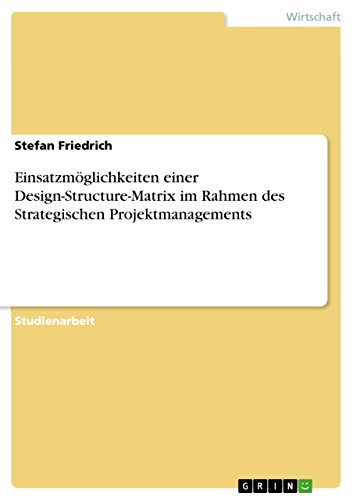 Einsatzmöglichkeiten einer Design-Structure-Matrix im Rahmen des Strategischen Projektmanagements von GRIN Verlag